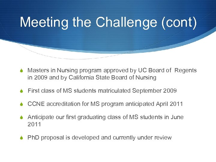Meeting the Challenge (cont) S Masters in Nursing program approved by UC Board of