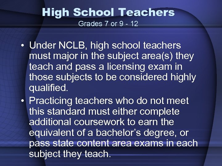 High School Teachers Grades 7 or 9 - 12 • Under NCLB, high school