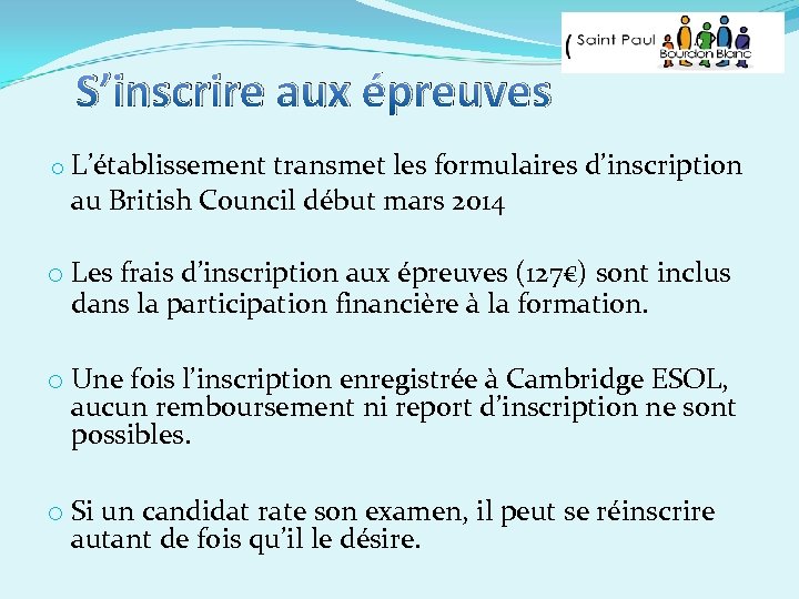 S’inscrire aux épreuves o L’établissement transmet les formulaires d’inscription au British Council début mars