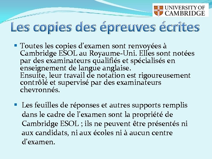 Les copies des épreuves écrites § Toutes les copies d’examen sont renvoyées à Cambridge