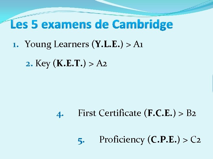 Les 5 examens de Cambridge 1. Young Learners (Y. L. E. ) > A