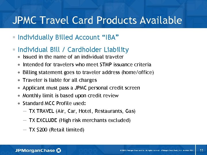 JPMC Travel Card Products Available § Individually Billed Account “IBA” § Individual Bill /