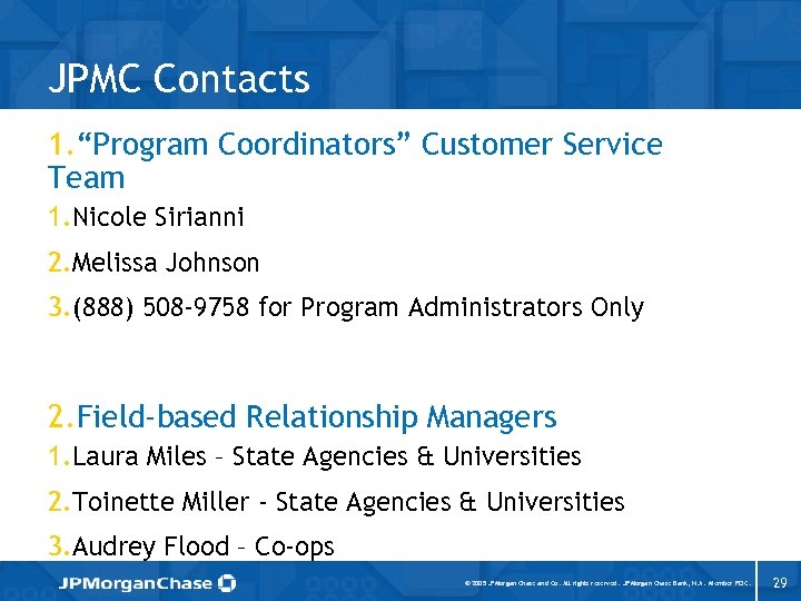 JPMC Contacts 1. “Program Coordinators” Customer Service Team 1. Nicole Sirianni 2. Melissa Johnson