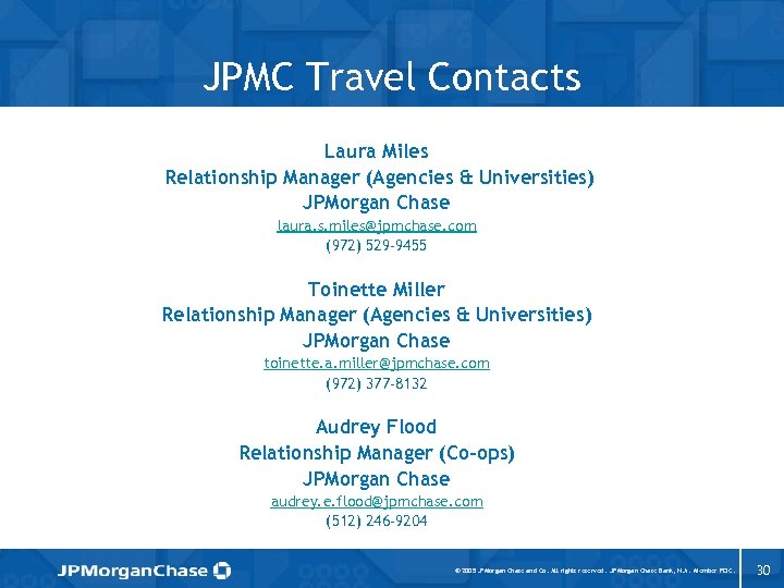 JPMC Travel Contacts Laura Miles Relationship Manager (Agencies & Universities) JPMorgan Chase laura. s.