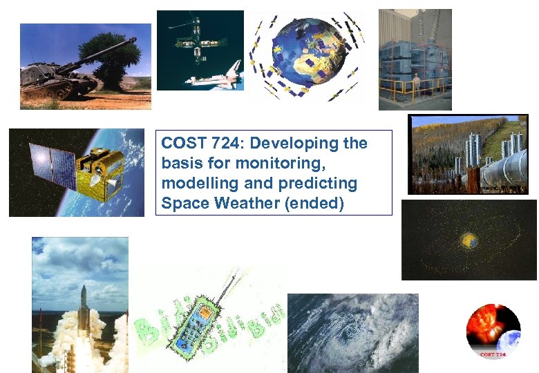 COST 724: Developing the basis for monitoring, modelling and predicting Space Weather (ended) 