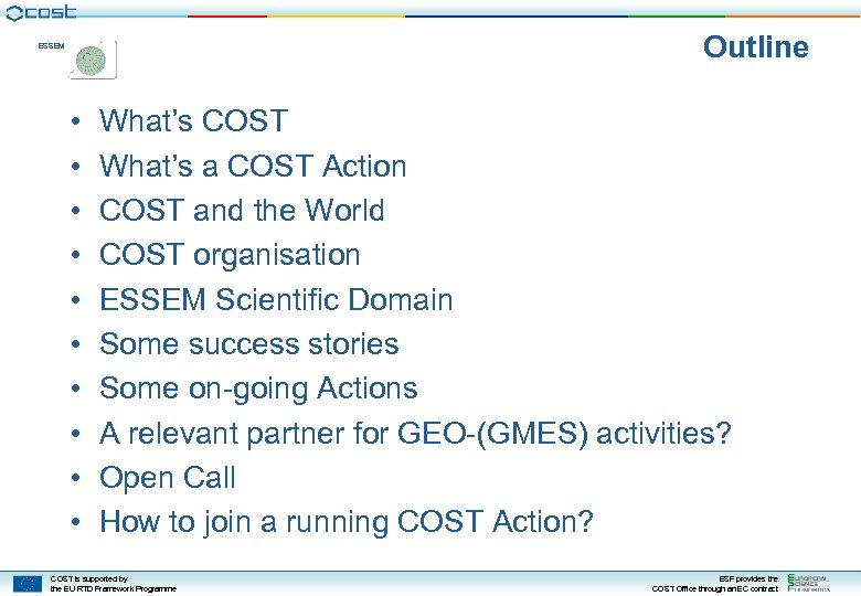 Outline ESSEM • • • What’s COST What’s a COST Action COST and the