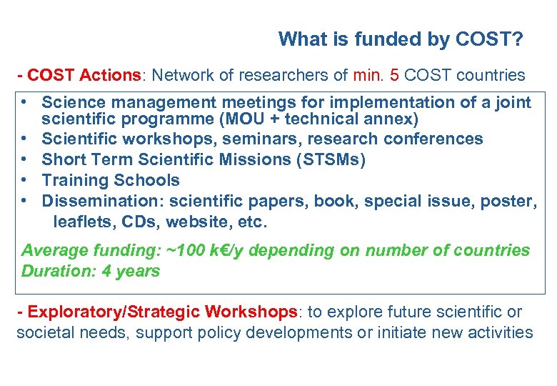 What is funded by COST? - COST Actions: Network of researchers of min. 5