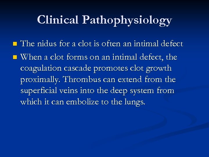 Clinical Pathophysiology The nidus for a clot is often an intimal defect n When