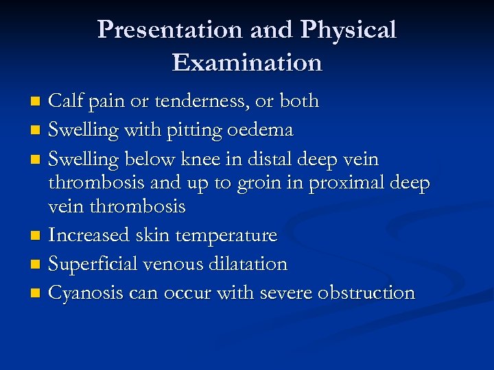 Presentation and Physical Examination Calf pain or tenderness, or both n Swelling with pitting