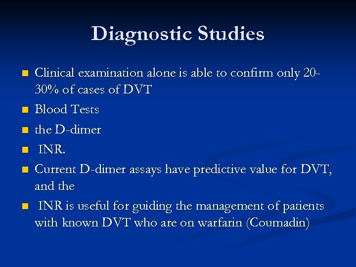 Diagnostic Studies n n n Clinical examination alone is able to confirm only 2030%