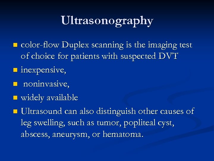 Ultrasonography color-flow Duplex scanning is the imaging test of choice for patients with suspected