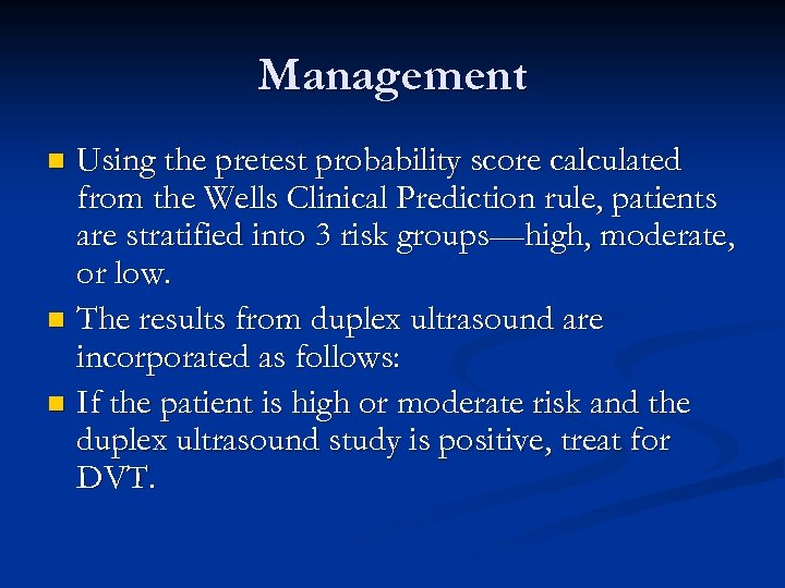 Management Using the pretest probability score calculated from the Wells Clinical Prediction rule, patients