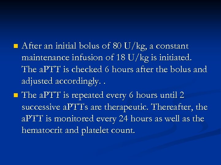 After an initial bolus of 80 U/kg, a constant maintenance infusion of 18 U/kg