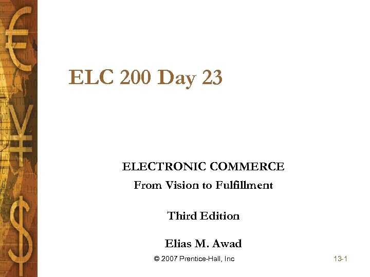 ELC 200 Day 23 ELECTRONIC COMMERCE From Vision to Fulfillment Third Edition Elias M.