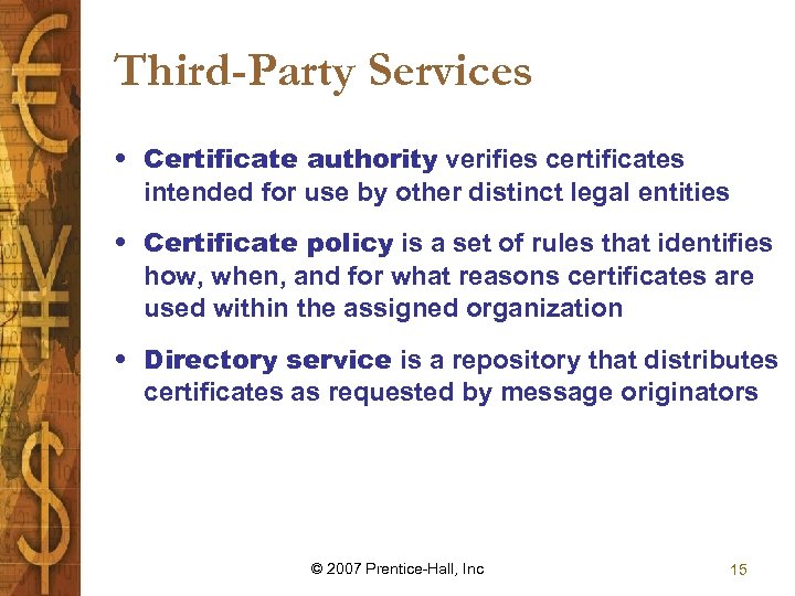 Third-Party Services • Certificate authority verifies certificates intended for use by other distinct legal