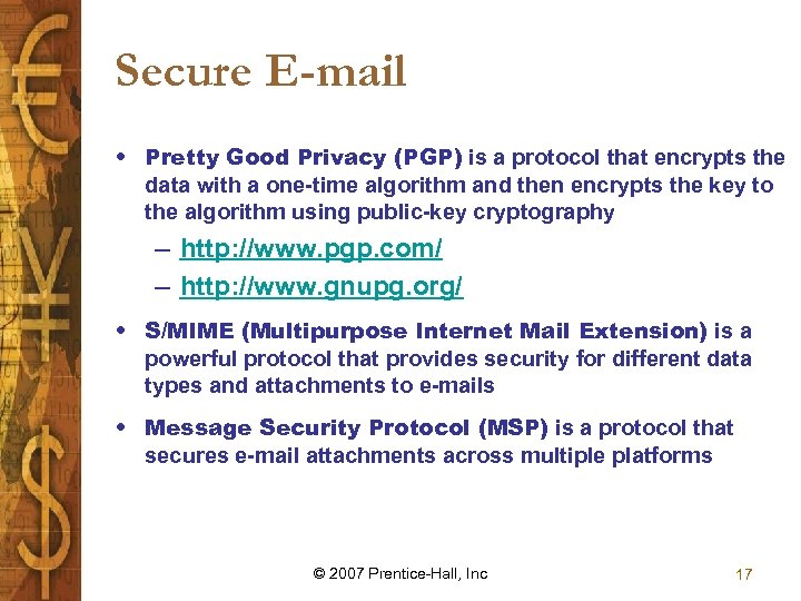 Secure E-mail • Pretty Good Privacy (PGP) is a protocol that encrypts the data