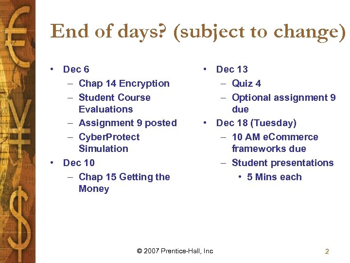 End of days? (subject to change) • Dec 6 – Chap 14 Encryption –