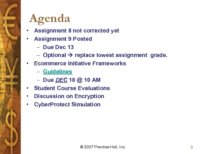 Agenda • Assignment 8 not corrected yet • Assignment 9 Posted – Due Dec