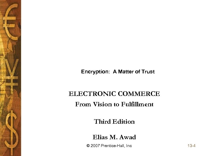 Encryption: A Matter of Trust ELECTRONIC COMMERCE From Vision to Fulfillment Third Edition Elias