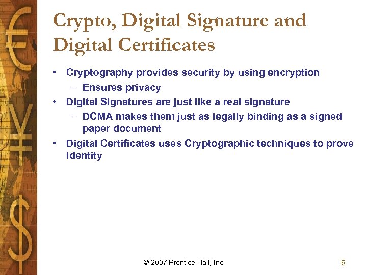 Crypto, Digital Signature and Digital Certificates • Cryptography provides security by using encryption –