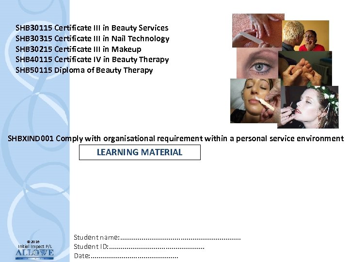 SHB 30115 Certificate III in Beauty Services SHB 30315 Certificate III in Nail Technology