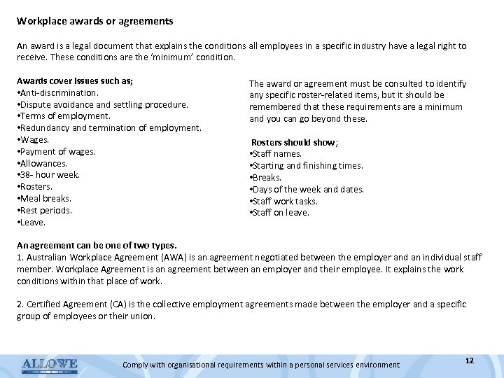 Workplace awards or agreements An award is a legal document that explains the conditions