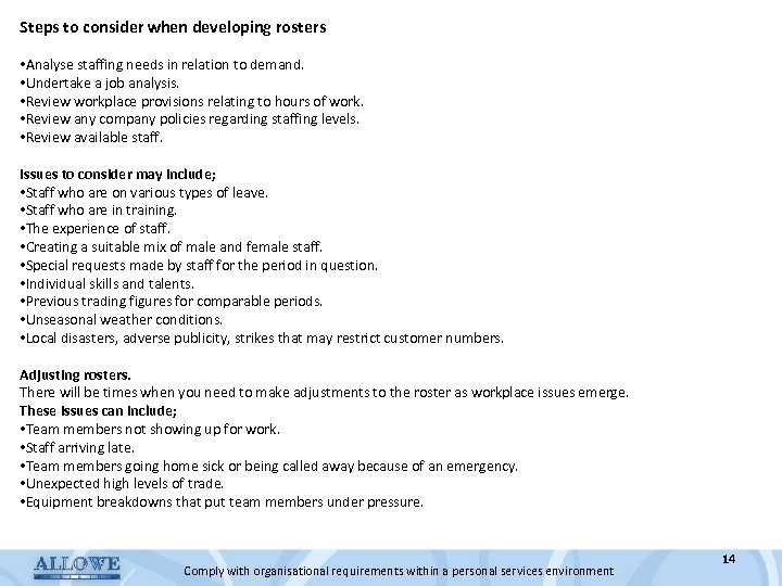 Steps to consider when developing rosters • Analyse staffing needs in relation to demand.