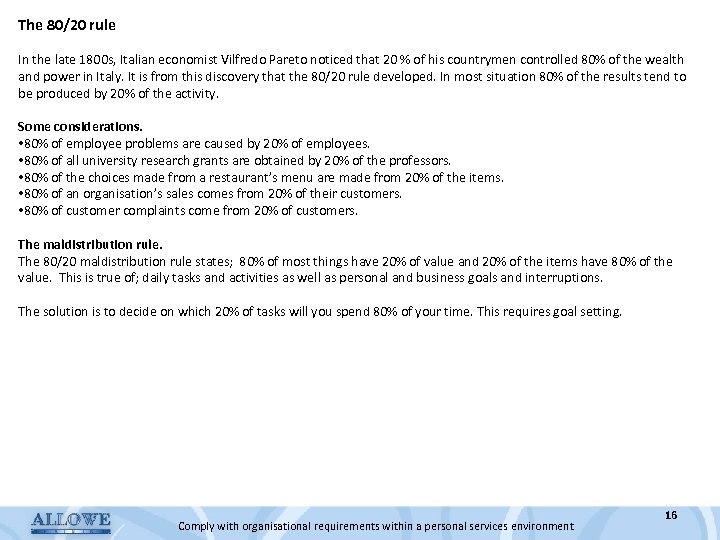 The 80/20 rule In the late 1800 s, Italian economist Vilfredo Pareto noticed that