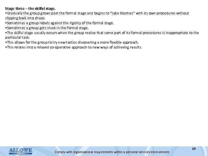 Stage three – the skilful stage. • Gradually the group grows past the formal