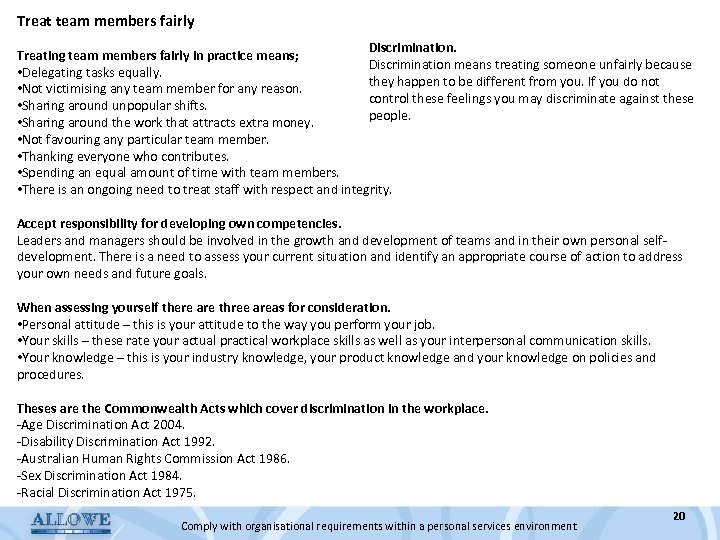 Treat team members fairly Discrimination. Treating team members fairly in practice means; Discrimination means