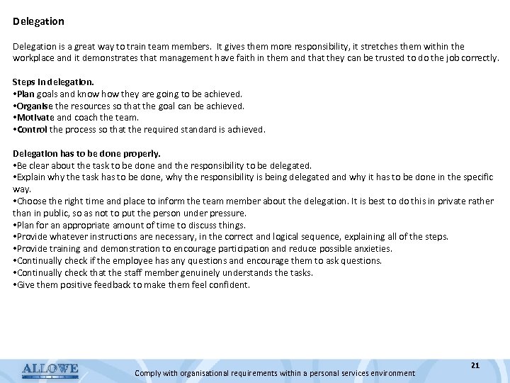 Delegation is a great way to train team members. It gives them more responsibility,