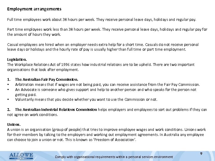 Employment arrangements Full time employees work about 38 hours per week. They receive personal