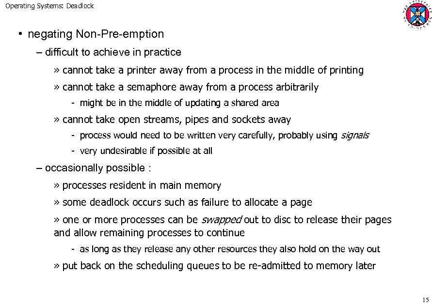 Operating Systems: Deadlock • negating Non-Pre-emption – difficult to achieve in practice » cannot