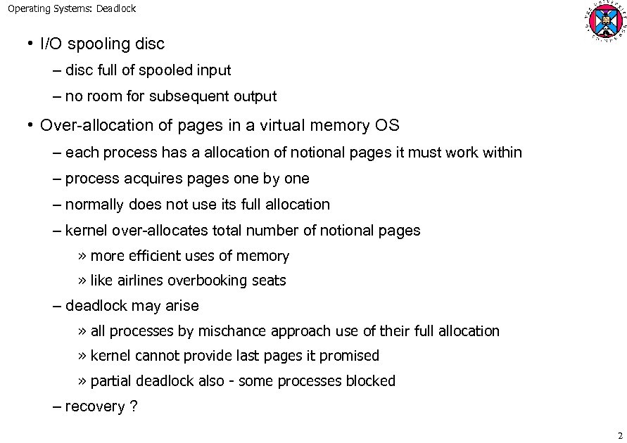 Operating Systems: Deadlock • I/O spooling disc – disc full of spooled input –