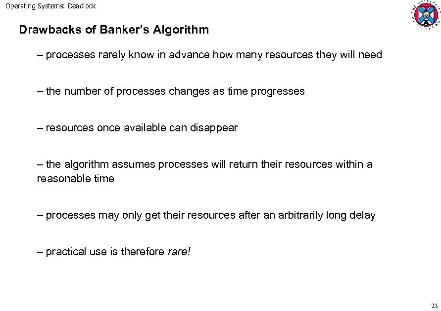 Operating Systems: Deadlock Drawbacks of Banker’s Algorithm – processes rarely know in advance how