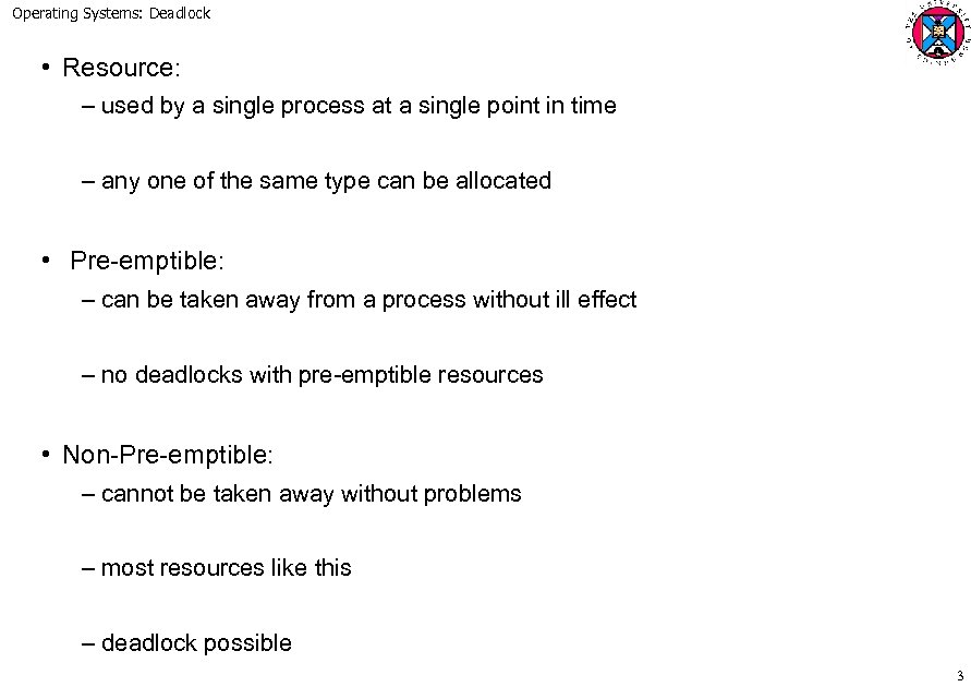 Operating Systems: Deadlock • Resource: – used by a single process at a single