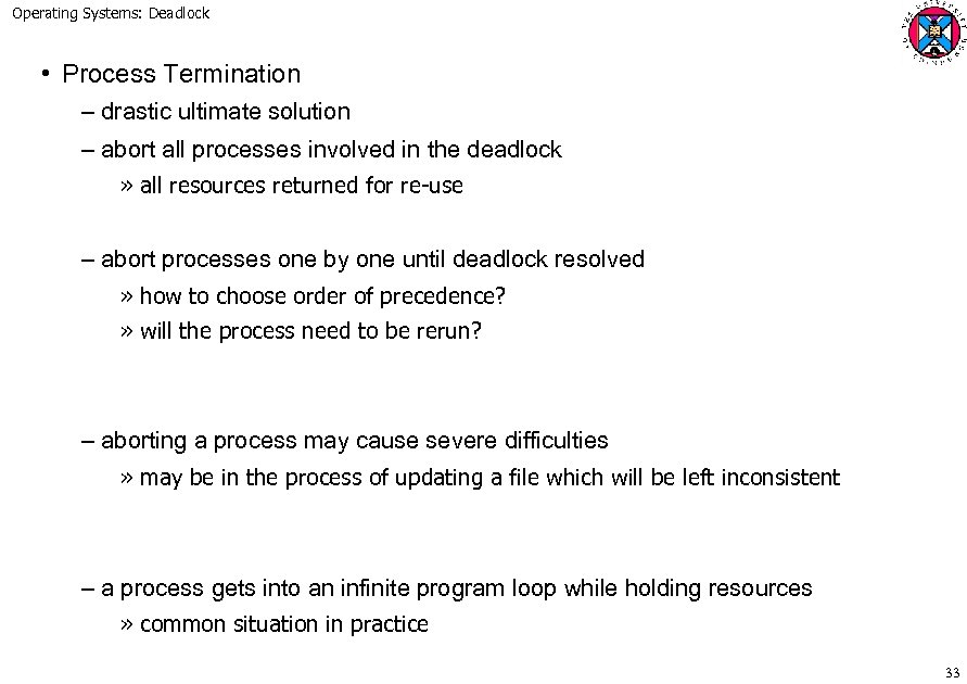 Operating Systems: Deadlock • Process Termination – drastic ultimate solution – abort all processes