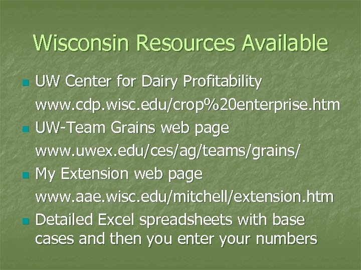 Wisconsin Resources Available n n UW Center for Dairy Profitability www. cdp. wisc. edu/crop%20