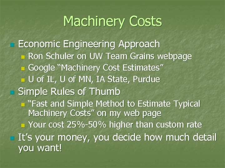 Machinery Costs n Economic Engineering Approach Ron Schuler on UW Team Grains webpage n