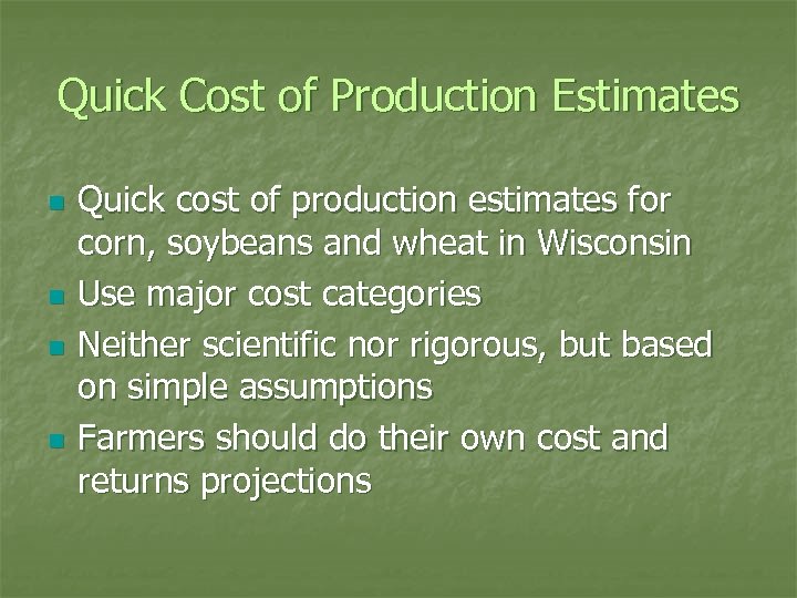 Quick Cost of Production Estimates n n Quick cost of production estimates for corn,