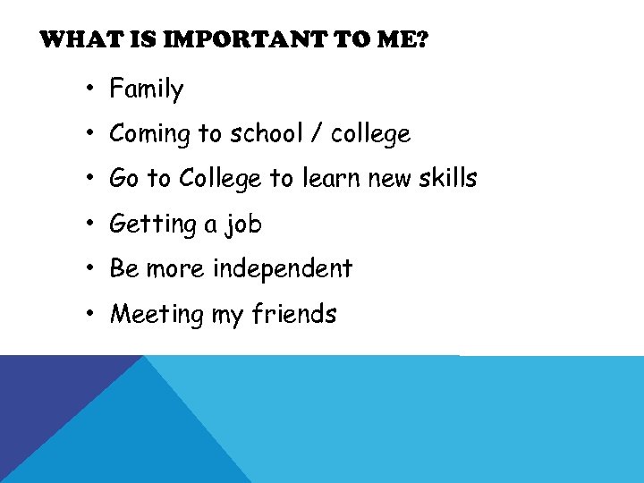 WHAT IS IMPORTANT TO ME? • Family • Coming to school / college •