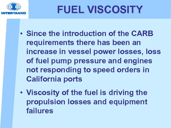 FUEL VISCOSITY • Since the introduction of the CARB requirements there has been an
