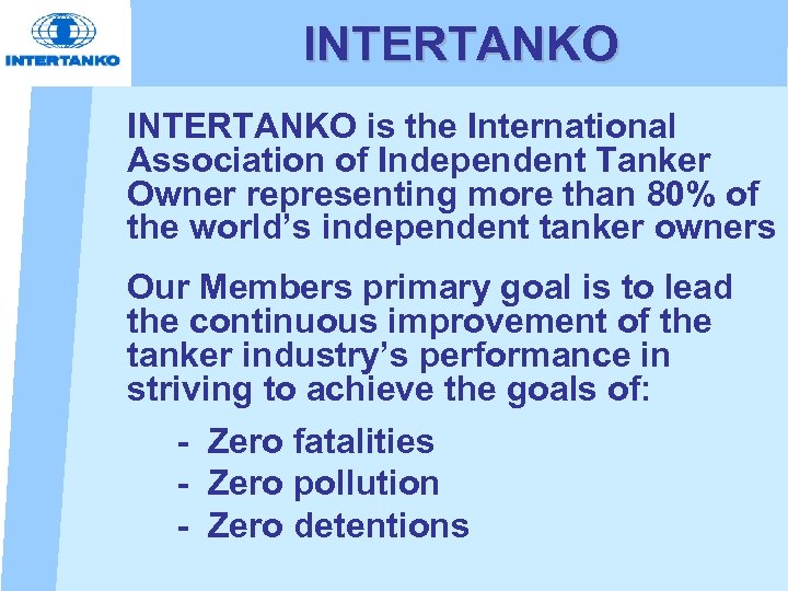 INTERTANKO is the International Association of Independent Tanker Owner representing more than 80% of