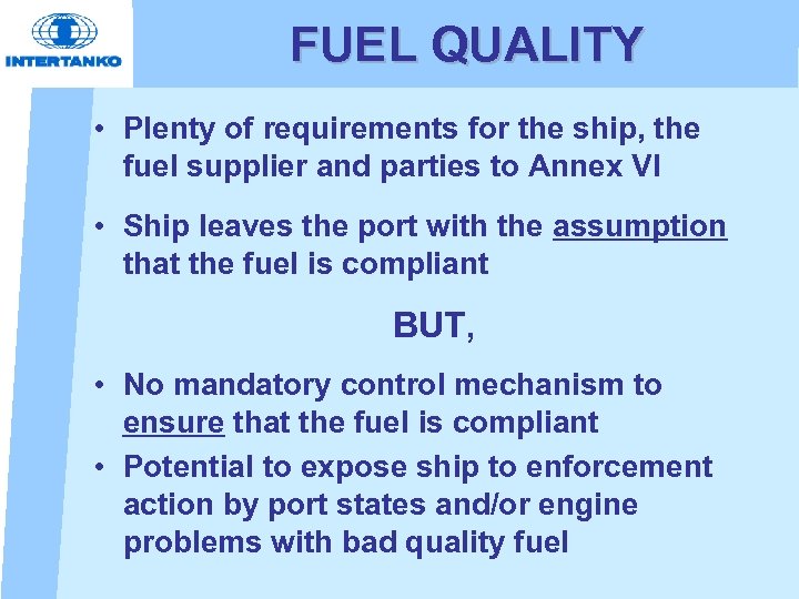 FUEL QUALITY • Plenty of requirements for the ship, the fuel supplier and parties