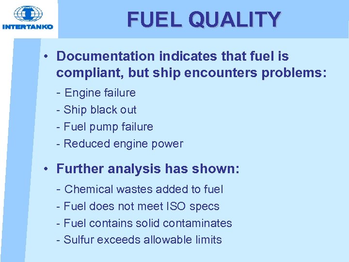 FUEL QUALITY • Documentation indicates that fuel is compliant, but ship encounters problems: -