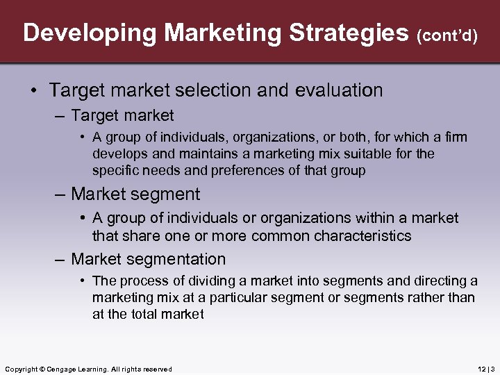 Developing Marketing Strategies (cont’d) • Target market selection and evaluation – Target market •