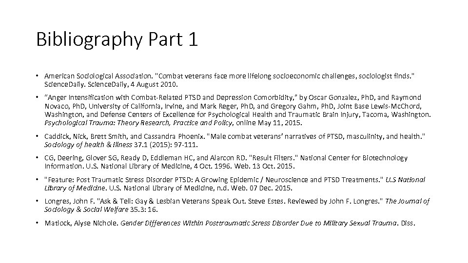 Bibliography Part 1 • American Sociological Association. "Combat veterans face more lifelong socioeconomic challenges,