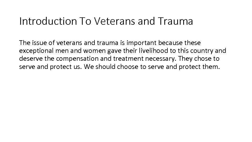 Introduction To Veterans and Trauma The issue of veterans and trauma is important because