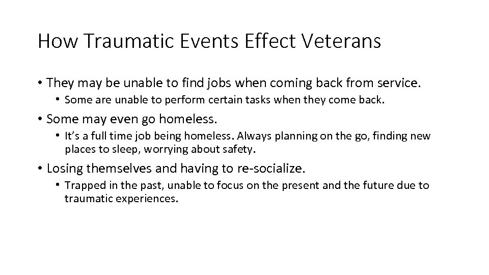 How Traumatic Events Effect Veterans • They may be unable to find jobs when