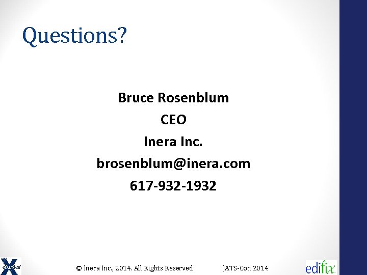 Questions? Bruce Rosenblum CEO Inera Inc. brosenblum@inera. com 617 -932 -1932 © Inera Inc.